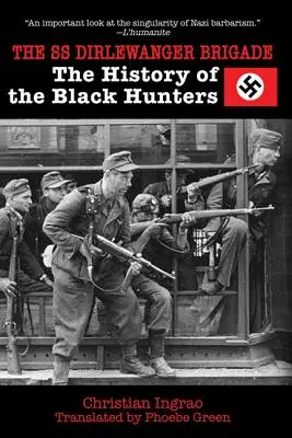 Brigáda SS Dirlewanger: Dirlergerova brigáda: Historie černých lovců - The SS Dirlewanger Brigade: The History of the Black Hunters