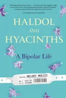 Haldol a hyacinty: Bipolární život - Haldol and Hyacinths: A Bipolar Life