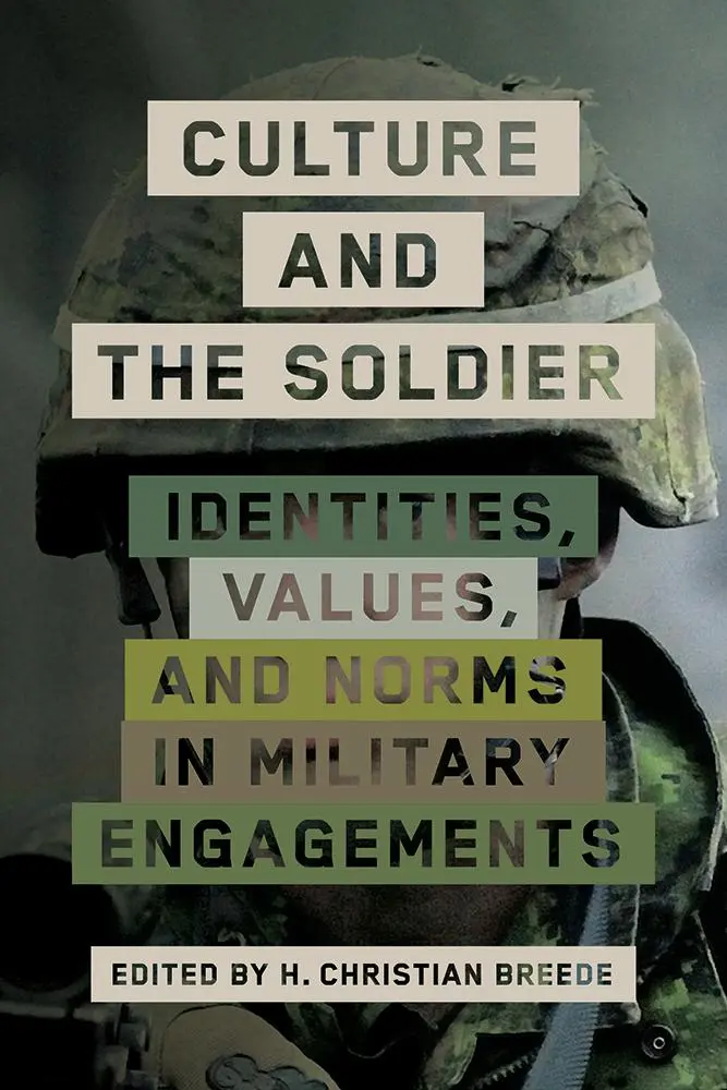 Kultura a voják: Voják: Identity, hodnoty a normy ve vojenských operacích: kniha Voják: Identity, hodnoty a normy ve vojenských operacích - Culture and the Soldier: Identities, Values, and Norms in Military Engagements