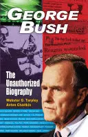 George Bush: Bush: neautorizovaný životopis - George Bush: The Unauthorized Biography