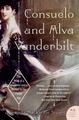 Consuelo a Alva Vanderbiltovy: Příběh dcery a matky v pozlaceném věku. - Consuelo and Alva Vanderbilt: The Story of a Daughter and a Mother in the Gilded Age