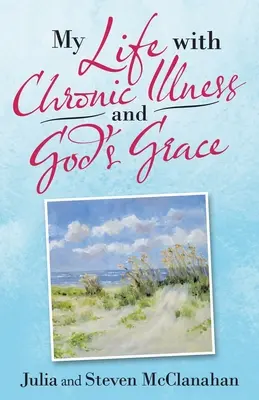 Můj život s chronickou nemocí a Boží milostí - My Life with Chronic Illness and God's Grace