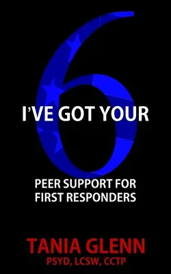 Mám tvou šestku: Peer podpora pro pracovníky první pomoci - I've Got Your Six: Peer Support for First Responders