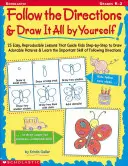 Postupujte podle návodu a nakreslete si vše sami! 25 reprodukovatelných lekcí, které děti vedou ke kreslení rozkošných obrázků - Follow the Directions & Draw It All by Yourself!: 25 Reproducible Lessons That Guide Kids to Draw Adorable Pictures