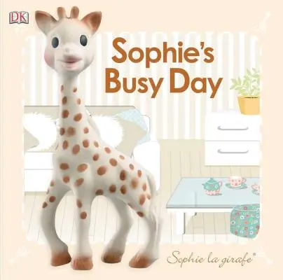 Dítě na dotek: Sophie La Girafe: Sophie's Busy Day - Baby Touch and Feel: Sophie La Girafe: Sophie's Busy Day