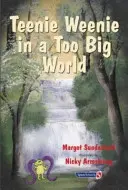 Teenie Weenie v příliš velkém světě: Příběh pro bojácné děti: Příběh pro velké děti - Teenie Weenie in a Too Big World: A Story for Fearful Children