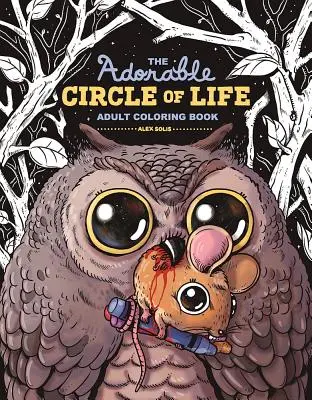 Rozkošný kruh života Omalovánky pro dospělé - The Adorable Circle of Life Adult Coloring Book