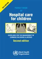 Kapesní příručka nemocniční péče o děti: Pokyny pro léčbu běžných onemocnění s omezenými zdroji. - Pocket Book of Hospital Care for Children: Guidelines for the Management of Common Illnesses with Limited Resources