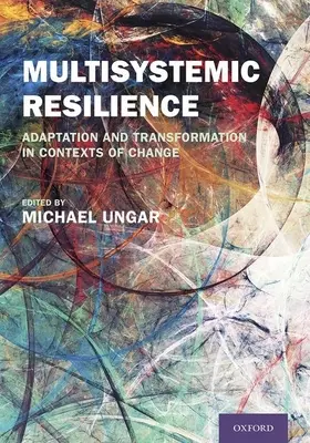 Multisystémová odolnost: Adaptace a transformace v kontextu změn - Multisystemic Resilience: Adaptation and Transformation in Contexts of Change