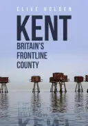 Kent Britský okres na frontové linii - Kent Britain's Frontline County