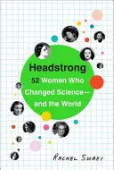 Headstrong: 52 žen, které změnily vědu a svět - Headstrong: 52 Women Who Changed Science-And the World