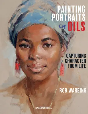 Malování portrétů olejem: Zachycení charakteru ze života - Painting Portraits in Oils: Capturing Character from Life