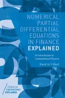 Numerické parciální diferenciální rovnice ve financích s výkladem: Úvod do výpočetních financí - Numerical Partial Differential Equations in Finance Explained: An Introduction to Computational Finance