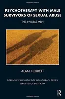 Psychoterapie s muži, kteří přežili sexuální zneužívání - Neviditelní muži - Psychotherapy with Male Survivors of Sexual Abuse - The Invisible Men