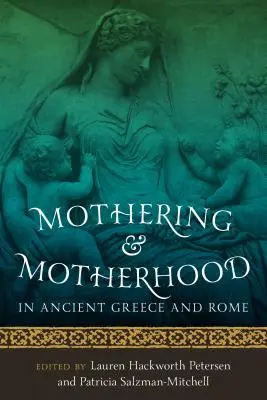 Mateřství a mateřství ve starověkém Řecku a Římě - Mothering and Motherhood in Ancient Greece and Rome