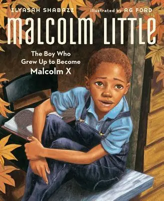 Malcolm Little: Chlapec, který vyrostl a stal se Malcolmem X - Malcolm Little: The Boy Who Grew Up to Become Malcolm X