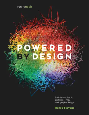 Powered by Design: Úvod do řešení problémů pomocí grafického designu - Powered by Design: An Introduction to Problem Solving with Graphic Design