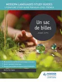 Studijní příručky pro moderní jazyky: Un sac de billes - Průvodce studiem literatury pro úroveň AS/A francouzštiny - Modern Languages Study Guides: Un sac de billes - Literature Study Guide for AS/A-level French