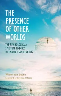 Přítomnost jiných světů: Psychologicko-duchovní poznatky Emanuela Swedenborga - The Presence of Other Worlds: The Psychological/Spiritual Findings of Emanuel Swedenborg