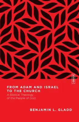 Od Adama a Izraele k církvi: Biblická teologie Božího lidu: Od Izraele k církvi: biblická teologie Božího lidu - From Adam and Israel to the Church: A Biblical Theology of the People of God