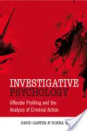 Investigativní psychologie: Profilování pachatelů a analýza trestné činnosti - Investigative Psychology: Offender Profiling and the Analysis of Criminal Action