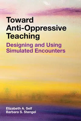 Na cestě k antiopresivnímu vyučování: Navrhování a využívání simulovaných setkání - Toward Anti-Oppressive Teaching: Designing and Using Simulated Encounters