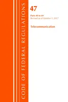Code of Federal Regulations, Title 47 Telecommunications 40-69, Revised as of October 1 2017 (Office Of The Federal Register (U.S.)) - Code of Federal Regulations, Title 47 Telecommunications 40-69, Revised as of October 1, 2017 (Office Of The Federal Register (U.S.))