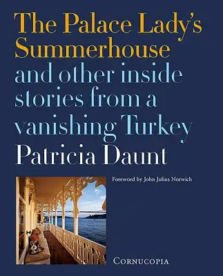 Letohrádek palácové dámy: A další příběhy ze zanikajícího Turecka - The Palace Lady's Summerhouse: And Other Inside Stories from a Vanishing Turkey
