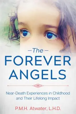 Věční andělé: Zážitky blízké smrti v dětství a jejich celoživotní vliv - The Forever Angels: Near-Death Experiences in Childhood and Their Lifelong Impact