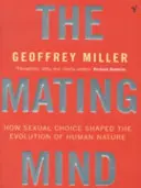 Mating Mind - Jak sexuální volba formovala evoluci lidské povahy - Mating Mind - How Sexual Choice Shaped the Evolution of Human Nature