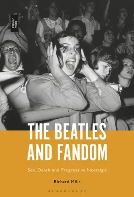 Beatles a fandovství: Sex, smrt a progresivní nostalgie - The Beatles and Fandom: Sex, Death and Progressive Nostalgia