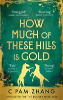 Kolik z těchto kopců je zlata - „Příběh dvou sester během zlaté horečky... krásně napsaný“ The i, Nejlepší knihy roku - How Much of These Hills is Gold - 'A tale of two sisters during the gold rush ... beautifully written' The i, Best Books of the Year