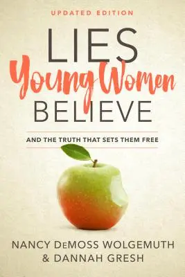 Lži, kterým mladé ženy věří: A pravda, která je osvobozuje - Lies Young Women Believe: And the Truth That Sets Them Free