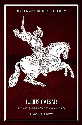 Julius Caesar: Největší římský vojevůdce - Julius Caesar: Rome's Greatest Warlord