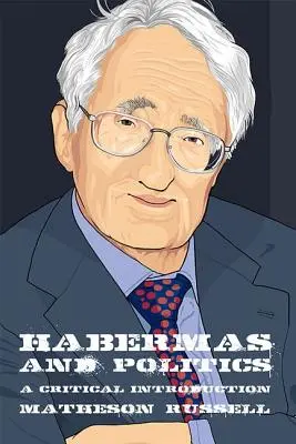 Habermas a politika: Kritický úvod - Habermas and Politics: A Critical Introduction