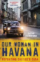 Naše žena v Havaně: Václava Havana: Reportáž z Castrovy Kuby - Our Woman in Havana: Reporting Castro's Cuba