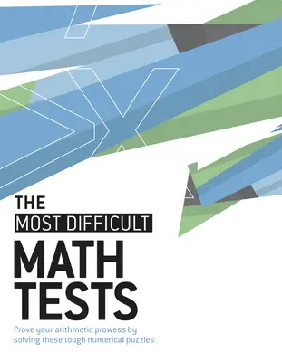 Nejtěžší matematické testy: Nejtěžší početní hádanky: Prokažte svou aritmetickou zdatnost řešením těchto obtížných početních hádanek. - The Most Difficult Math Tests: Prove Your Arithmetic Prowess by Solving These Tough Numerical Puzzles