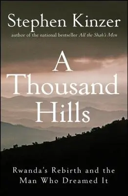 Tisíc kopců: Obnova Rwandy a muž, který o ní snil - A Thousand Hills: Rwanda's Rebirth and the Man Who Dreamed It