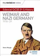 Moje poznámky k revizi: Edexcel GCSE (9-1) History: Výmarské a nacistické Německo, 1918-39 - My Revision Notes: Edexcel GCSE (9-1) History: Weimar and Nazi Germany, 1918-39