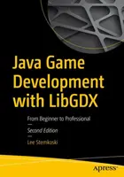 Vývoj her v jazyce Java pomocí Libgdx: Od začátečníka k profesionálovi - Java Game Development with Libgdx: From Beginner to Professional