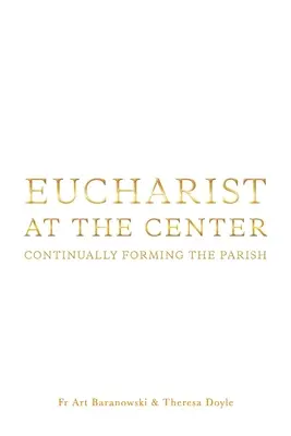 Eucharistie v centru: Eucharistie: Neustálé utváření farnosti - Eucharist at the Center: Continually Forming the Parish