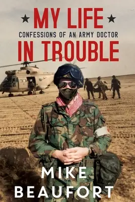 Můj život v nesnázích - Zpověď vojenského lékaře - My Life in Trouble - Confessions of an Army Doctor