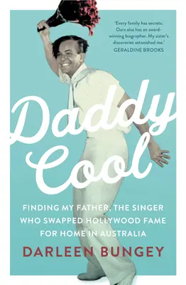 Daddy Cool: Hledání mého otce, zpěváka, který vyměnil hollywoodskou slávu za domov v Austrálii - Daddy Cool: Finding My Father, the Singer Who Swapped Hollywood Fame for Home in Australia