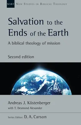Spása až na konec světa: Biblická teologie misie: biblická teologie misie až na konec světa: biblická teologie misie až na konec světa. - Salvation to the Ends of the Earth: A Biblical Theology of Mission