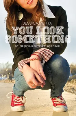Vypadáš jako něco: román o dospívání domorodých obyvatel - You Look Something: an indigenous coming-of-age novel