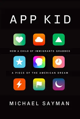 App Kid: Jak dítě přistěhovalců získalo kousek amerického snu - App Kid: How a Child of Immigrants Grabbed a Piece of the American Dream