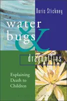 Vodní brouci a vážky - Vysvětlení smrti malým dětem - Waterbugs and Dragonflies - Explaining Death to Young Children