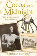 Kakao o půlnoci: Skutečný příběh mého působení v domácnosti - Cocoa at Midnight: The Real Story of My Time as a Housekeeper
