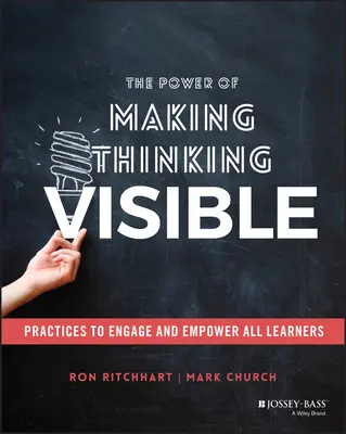 Síla zviditelnění myšlení: Praktiky, které zapojí a posílí všechny žáky. - The Power of Making Thinking Visible: Practices to Engage and Empower All Learners