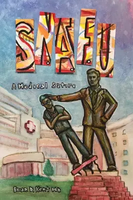 S.N.A.F.U. - Lékařská satira - S.N.A.F.U. - A Medical Satire